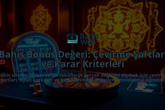Bahis-Bonus-Degeri-Cevirme-Sartlari-ve-Karar-Kriterleri-overlay-1788171017.jpg