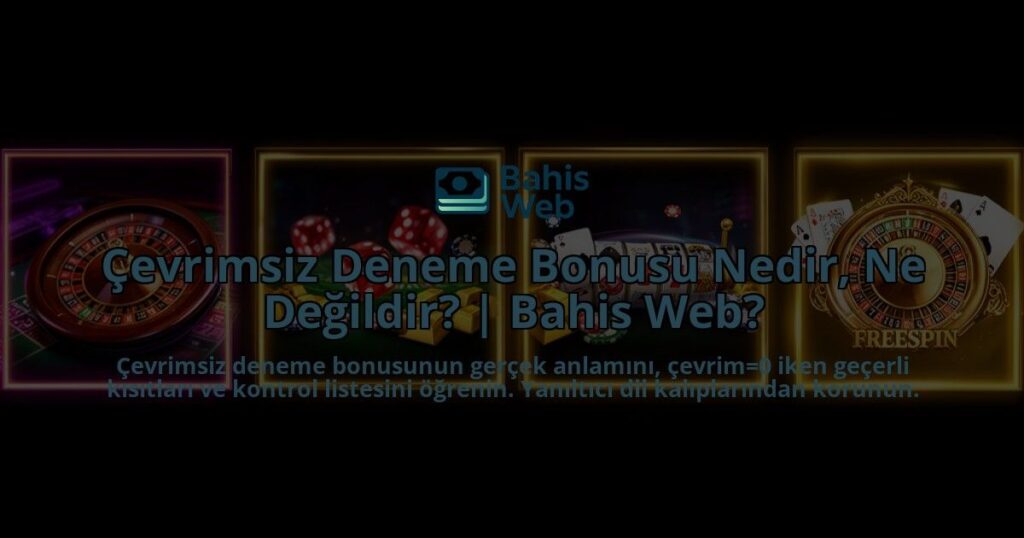 Cevrimsiz-Deneme-Bonusu-Nedir-Ne-Degildir-Bahis-Web-overlay-1788117415.jpg