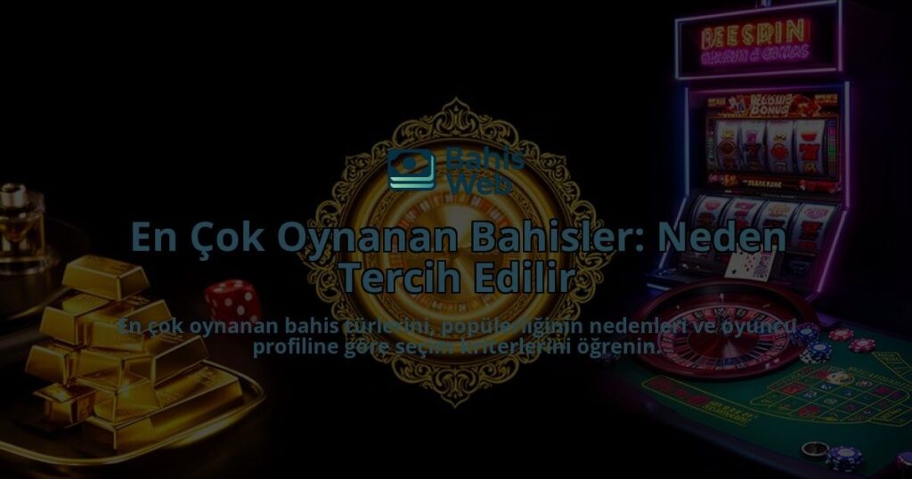 En-Cok-Oynanan-Bahisler-Neden-Tercih-Edilir-overlay-1788116954.jpg