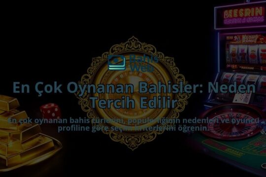 En-Cok-Oynanan-Bahisler-Neden-Tercih-Edilir-overlay-1788116954.jpg