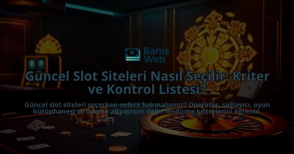 Guncel-Slot-Siteleri-Nasil-Secilir-Kriter-ve-Kontrol-Listesi-overlay-1788164128.jpg