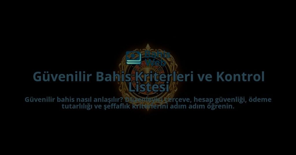 Guvenilir-Bahis-Kriterleri-ve-Kontrol-Listesi-overlay-1788123553.jpg