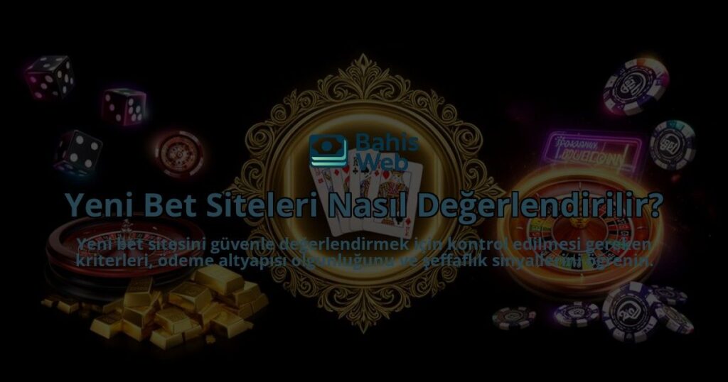 Yeni-Bet-Siteleri-Nasil-Degerlendirilir-overlay-1788102506.jpg
