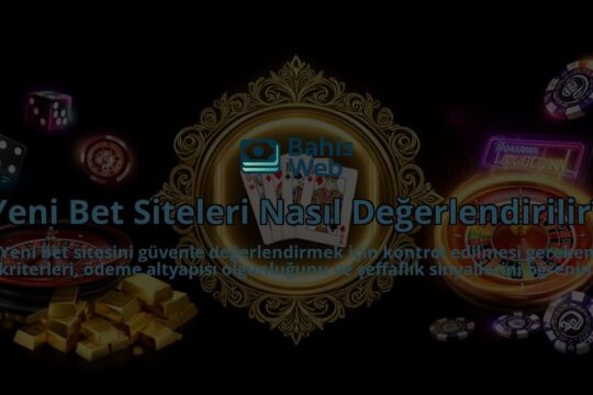 Yeni-Bet-Siteleri-Nasil-Degerlendirilir-overlay-1788102506.jpg