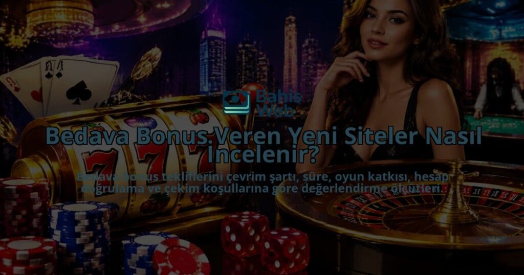 Bedava-Bonus-Veren-Yeni-Siteler-Nasil-Incelenir-overlay-1789762949.jpg