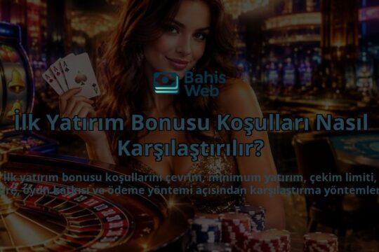 Ilk-Yatirim-Bonusu-Kosullari-Nasil-Karsilastirilir-overlay-1789752365.jpg